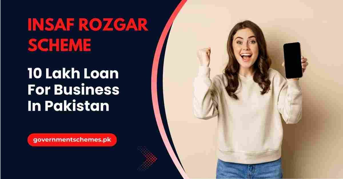 10 Lakh Loan For Business In Pakistan | Insaf Rozgar Scheme
