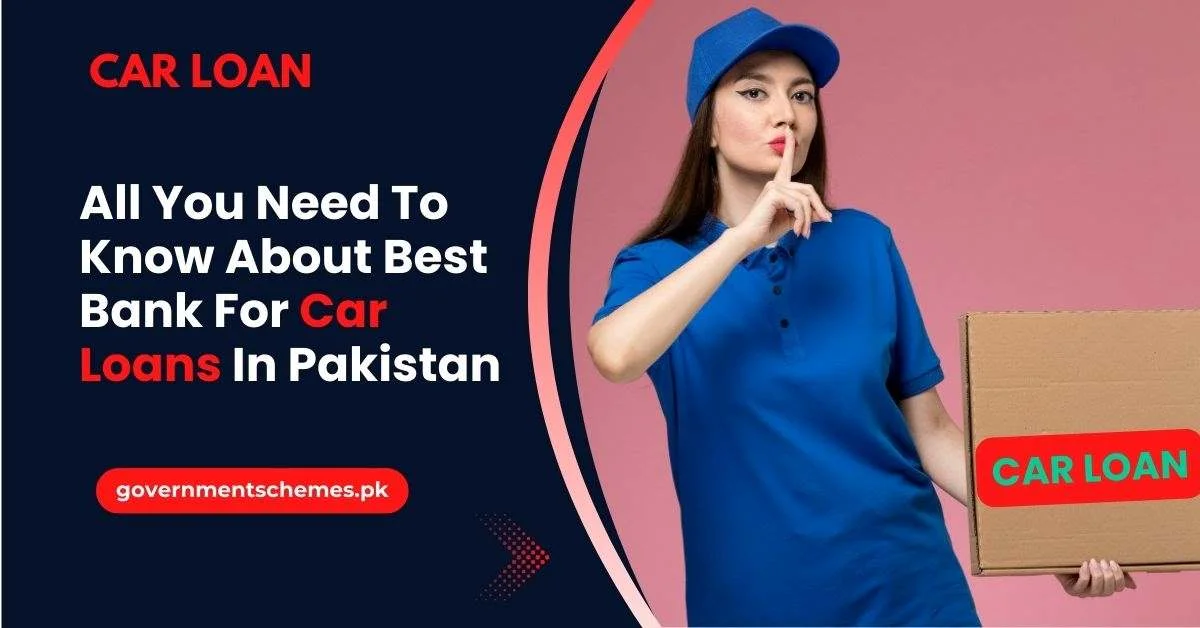 All-You-Need-To-Know-About-Best-Bank-For-Car-Loans-In-Pakistan